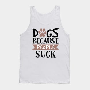 Dogs Because People Suck Tank Top